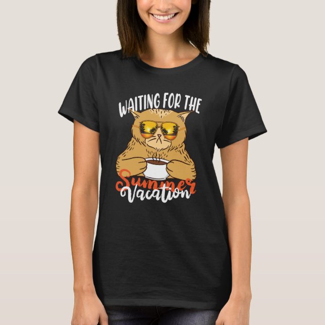 Waiting For The Summer Vacation Vibes Humorous Say T-Shirt (Vorderseite)