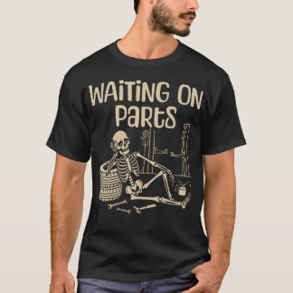 Waiting On Parts Funny Skeleton Auto Mechanic T-Shirt