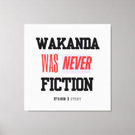 WAKANDA Was Never Fiction | Stretched Canvas Print Leinwanddruck