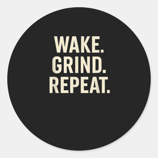 Wake Grind Repeat Motivational Hustle Design  Runder Aufkleber (Vorderseite)