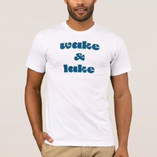 Wake & Lake-Shirt T-Shirt
