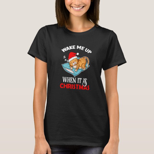 Wake Me Up When It Is Christmas Cat  Santa Winter T-Shirt (Vorderseite)
