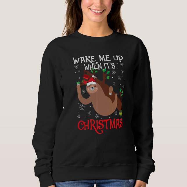 Wake Me Up When It's Christmas Pajamas  For Sloth  Sweatshirt (Vorderseite)