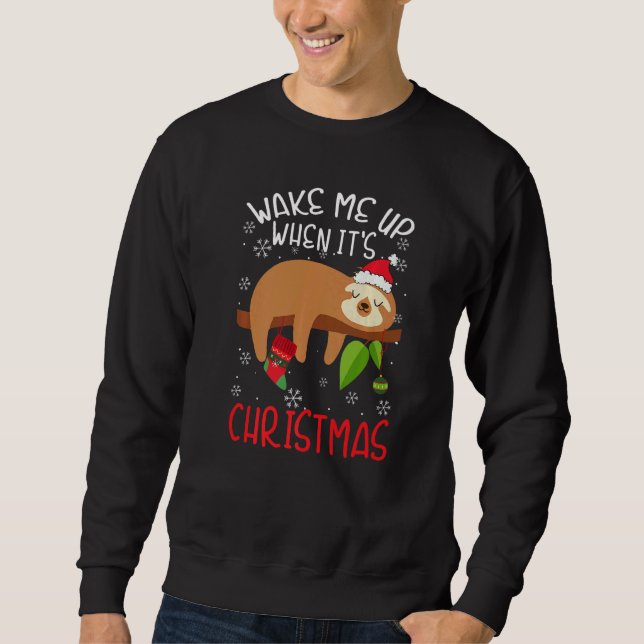 Wake Me Up When It's Christmas Pajamas  For Sloth  Sweatshirt (Vorderseite)