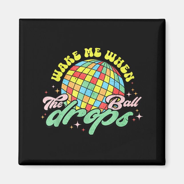 Wake Me When The Ball Drops Funny New Years Eve  Magnet (Vorne)