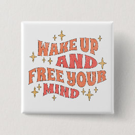 Wake Up and Free your Mind Button