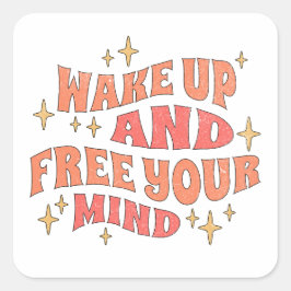 Wake Up and Free your Mind Quadratischer Aufkleber