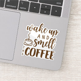 Wake Up and Smell the Coffee Aufkleber