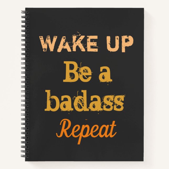 " Wake up. Be a badass. Repeat" strong words  Notizbuch (Vorderseite)
