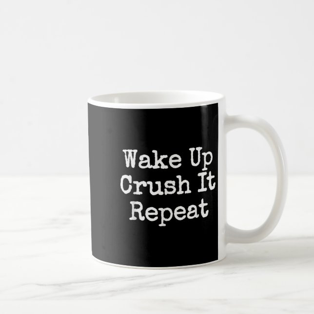 Wake Up Crush It Repeat Motivation  Kaffeetasse (Rechts)