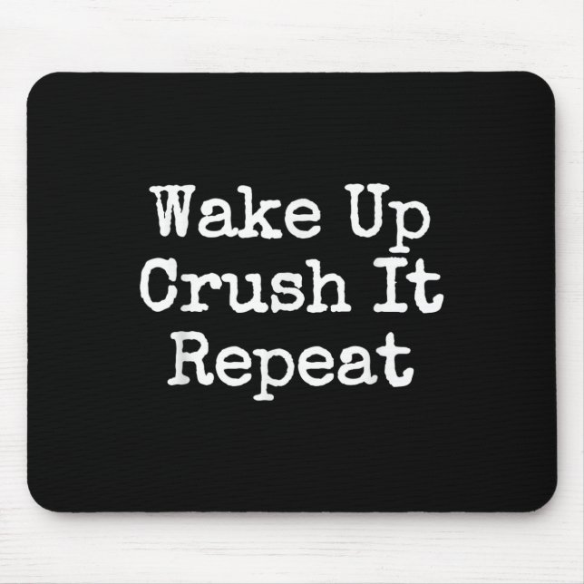 Wake Up Crush It Repeat Motivation  Mousepad (Vorne)