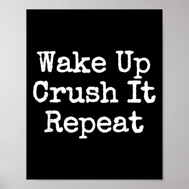 Wake Up Crush It Repeat Motivation  Poster (Vorne)