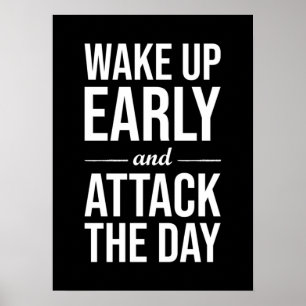 Wake Up Early and Attack The Day Poster