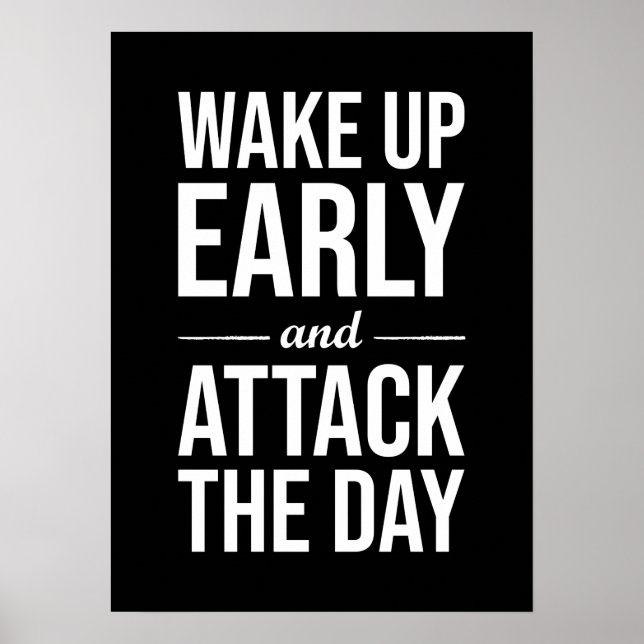 Wake Up Early and Attack The Day Poster (Vorne)
