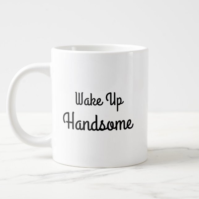 Wake Up Handsome Gift Mug Jumbo-Tasse (Links)