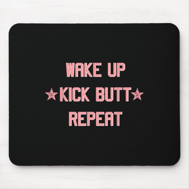 Wake Up Kick Butt Repeat Fun Cool Motivational !  Mousepad (Vorne)