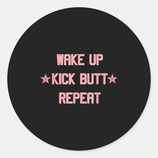 Wake Up Kick Butt Repeat Fun Cool Motivational !  Runder Aufkleber (Vorderseite)