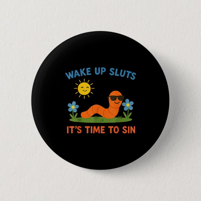 Wake Up S It's Time To Sin Funny Adult Humor Worm  Button (Vorderseite)