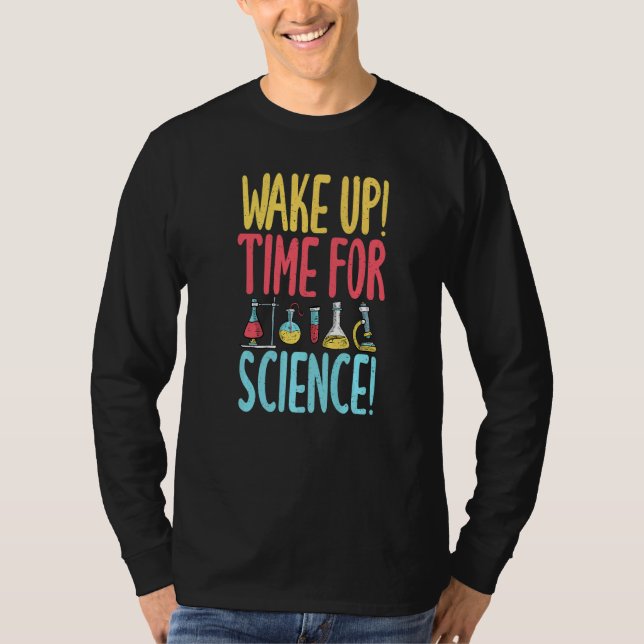 Wake up time for Science  Science Teacher T-Shirt (Vorderseite)