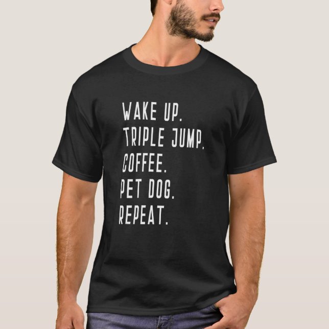 Wake Up Triple Jump Coffee Pet Dog Repeat Jumper J T-Shirt (Vorderseite)