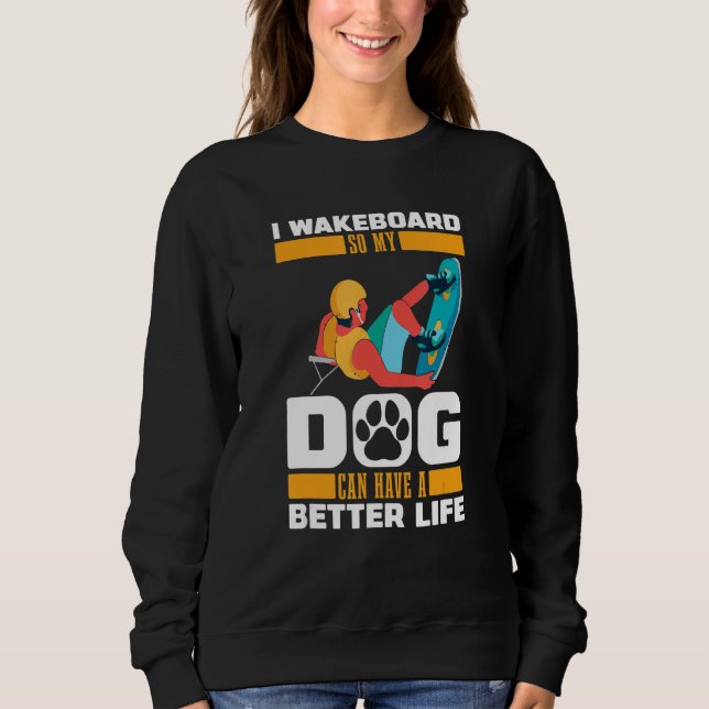 Wakeboard-Hund   Wakeboarder Wakeboarden Sweatshirt (Vorderseite)