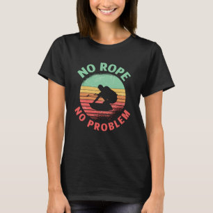 Wakeboard No Rope No Problem Retro Wakeboarder T-Shirt