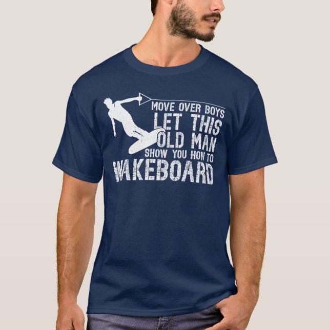 Wakeboarden Lethis Alter Mann Zeigt es Dir T-Shirt (Vorderseite)