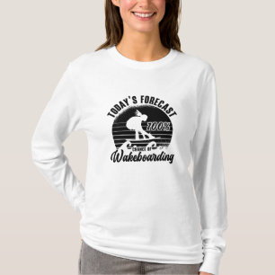 Wakeboarder-Prognose von heute 100% Chance Wakeboa T-Shirt