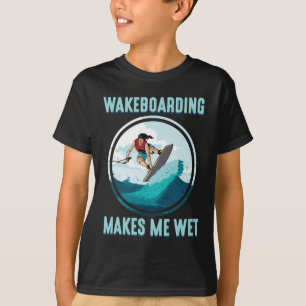 Wakeboarding macht mich nass Water Sports Addicat T-Shirt