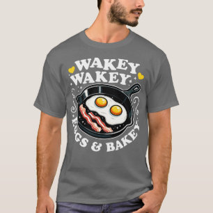 Wakey Wakey Eier Bakey Süßes Frühstück T-Shirt