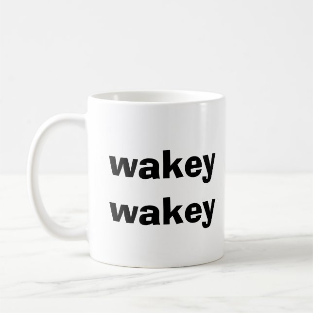 WAKEY WAKEY KAFFEY TASSE (Links)