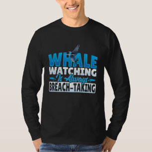 Walbeobachtung ist immer ein Bruchrisiko T-Shirt