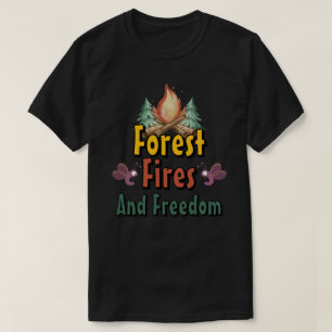 Wald, Brände und Freiheit T-Shirt