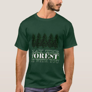Wald ist mit Ihnen lustiger T - Shirt