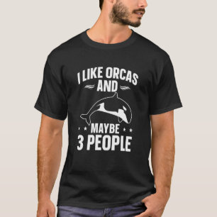 Wale  Orca  Ich mag Orcas und vielleicht schwitzen T-Shirt