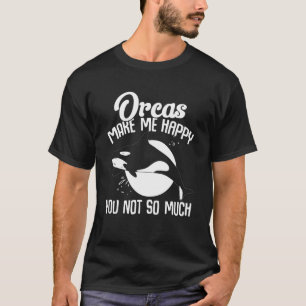 Wale Orcas lassen mich glücklich sein, nicht so vi T-Shirt