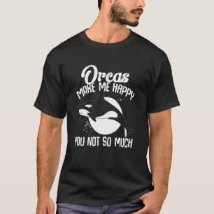 Wale Orcas lassen mich glücklich Sie nicht so viel T-Shirt