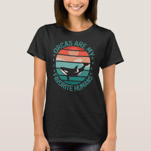 Wale Orcas sind meine Lieblings-Menschen Orca T-Shirt
