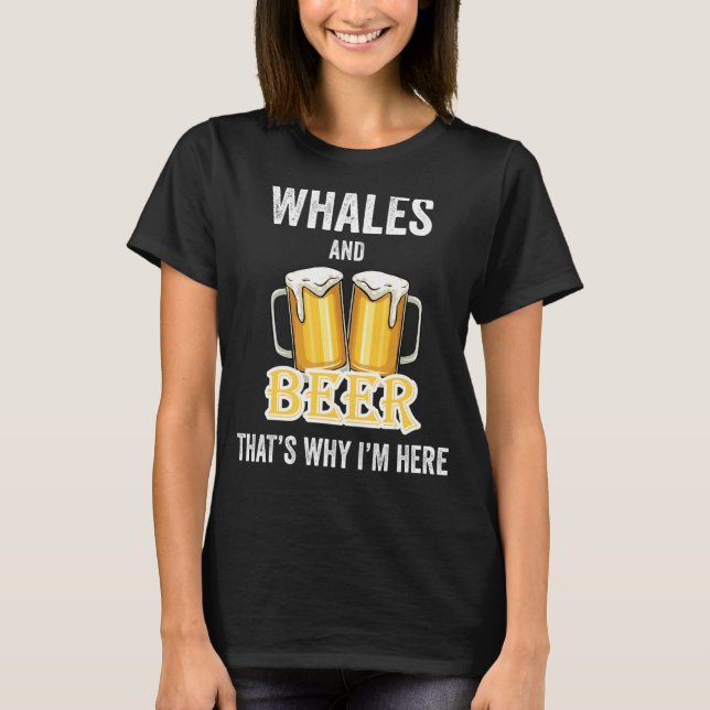 Wale und Bier deshalb bin ich hier T-Shirt (Vorderseite)