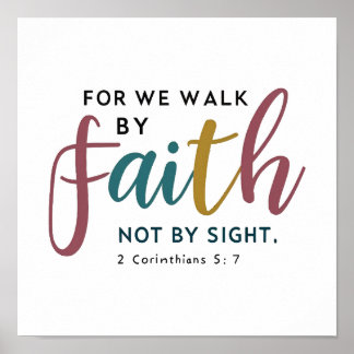 Walk By Faith Not By Sight 2 Corinthians 5 7 Poster