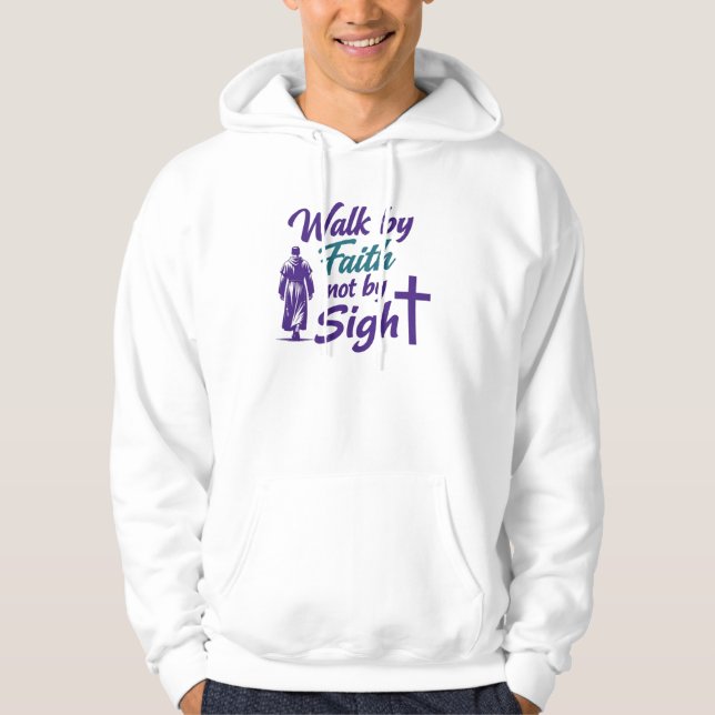 Walk by Faith, not by Sight Hoodie (Vorderseite)