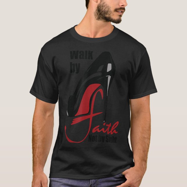 Walk By Faith Not By Sight Motivation Quotes  T-Shirt (Vorderseite)