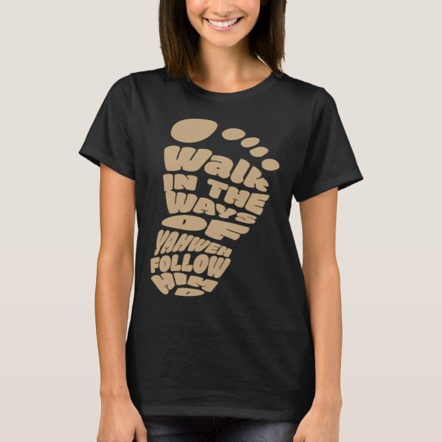 Walk in the Ways of Yahweh Follow Him T-Shirt (Vorderseite)