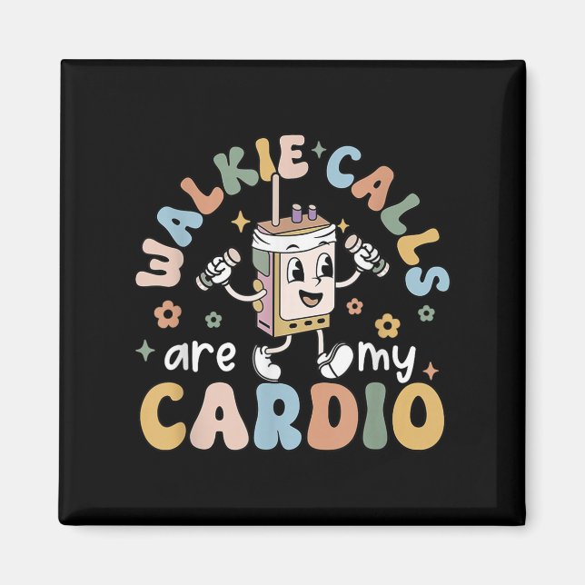 Walkie Calls Are My Cardio  Magnet (Vorne)