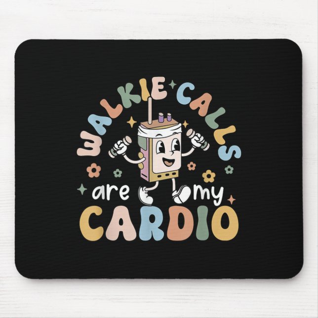 Walkie Calls Are My Cardio  Mousepad (Vorne)