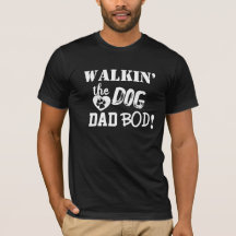 Walkin’ the Dog Vater Bod Fun T - Shirt