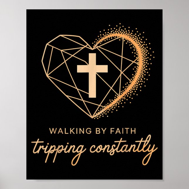Walking By Faith Tripng Constantly Cross Christian Poster (Vorne)