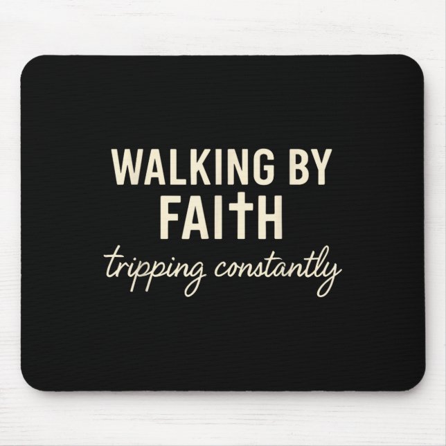 Walking By Faith Tripng Constantly  Mousepad (Vorne)