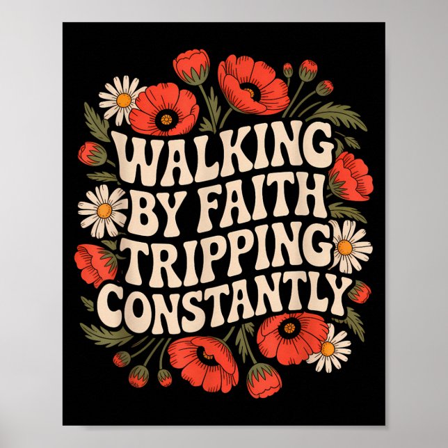 Walking By Faith Tripping Constantly Funny Walk Wi Poster (Vorne)