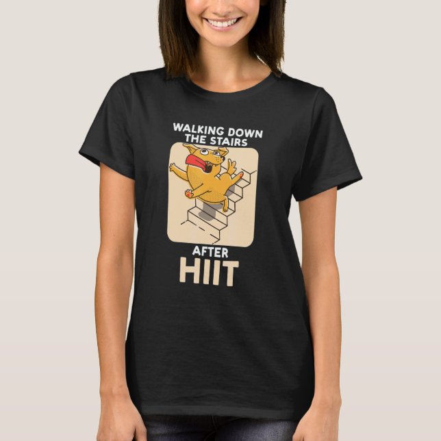 Walking Down The Stairs After HIIT Fitness Trainin T-Shirt (Vorderseite)